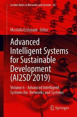 Advanced Intelligent Systems for Sustainable Development (AI2SD�2019): Volume 6 - Advanced Intelligent Systems for Networks and Systems ebook