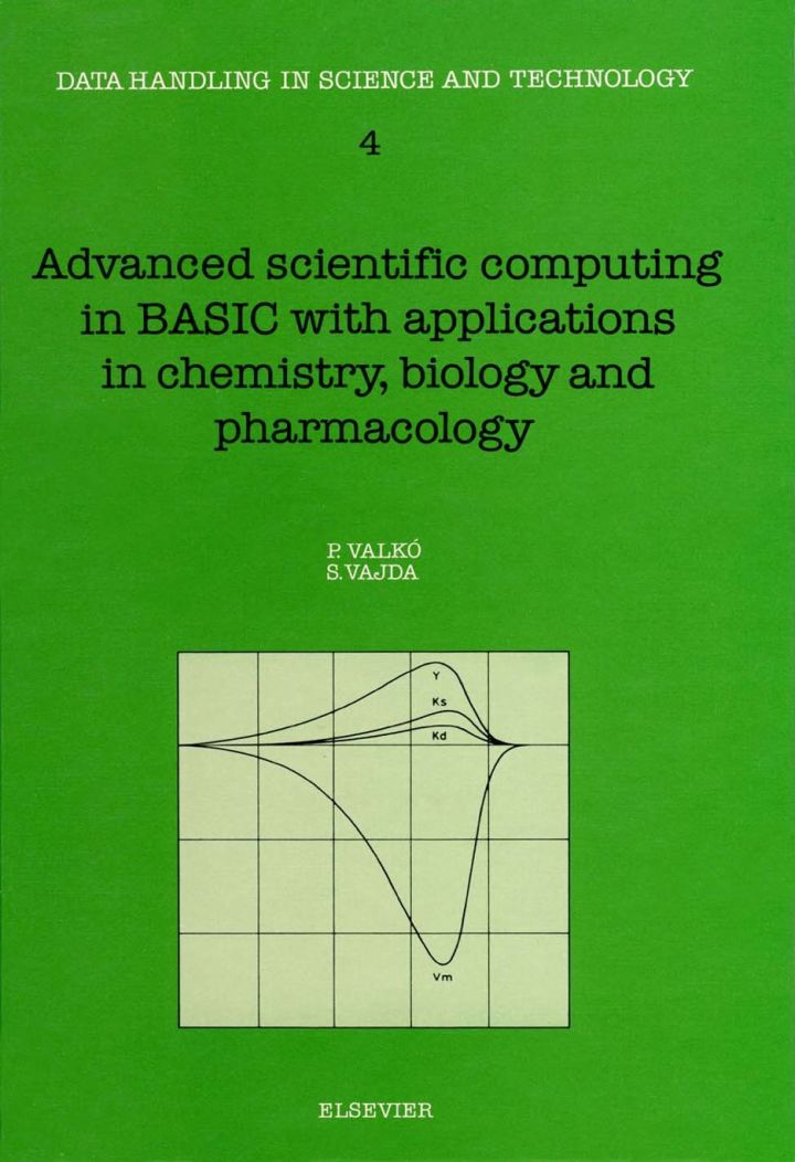 Advanced Scientific Computing in BASIC with Applications in Chemistry, Biology and Pharmacology ebook
