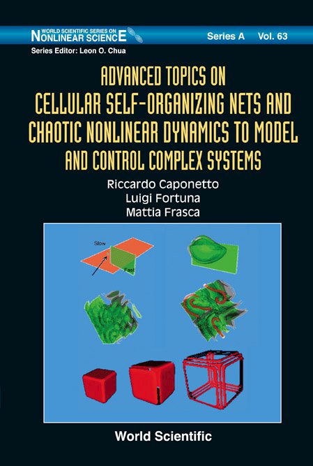 Advanced Topics On Cellular Self-organizing Nets And Chaotic Nonlinear Dynamics To Model And Control Complex Systems ebook