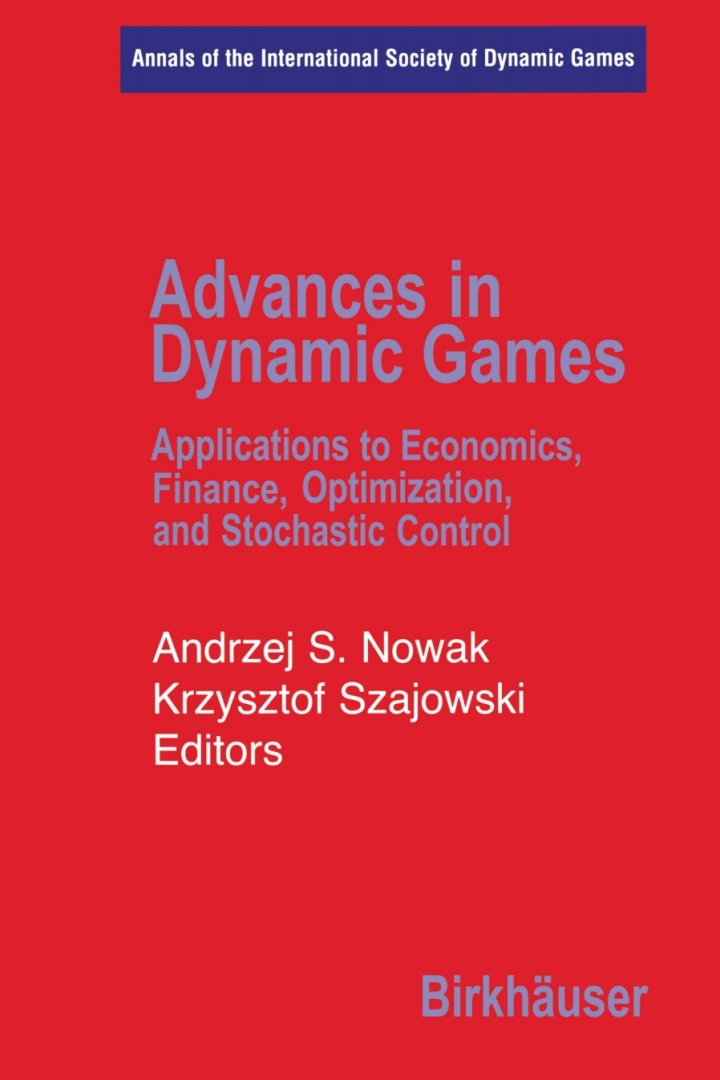 Advances in Dynamic Games: Applications to Economics, Finance, Optimization, and Stochastic Control ebook