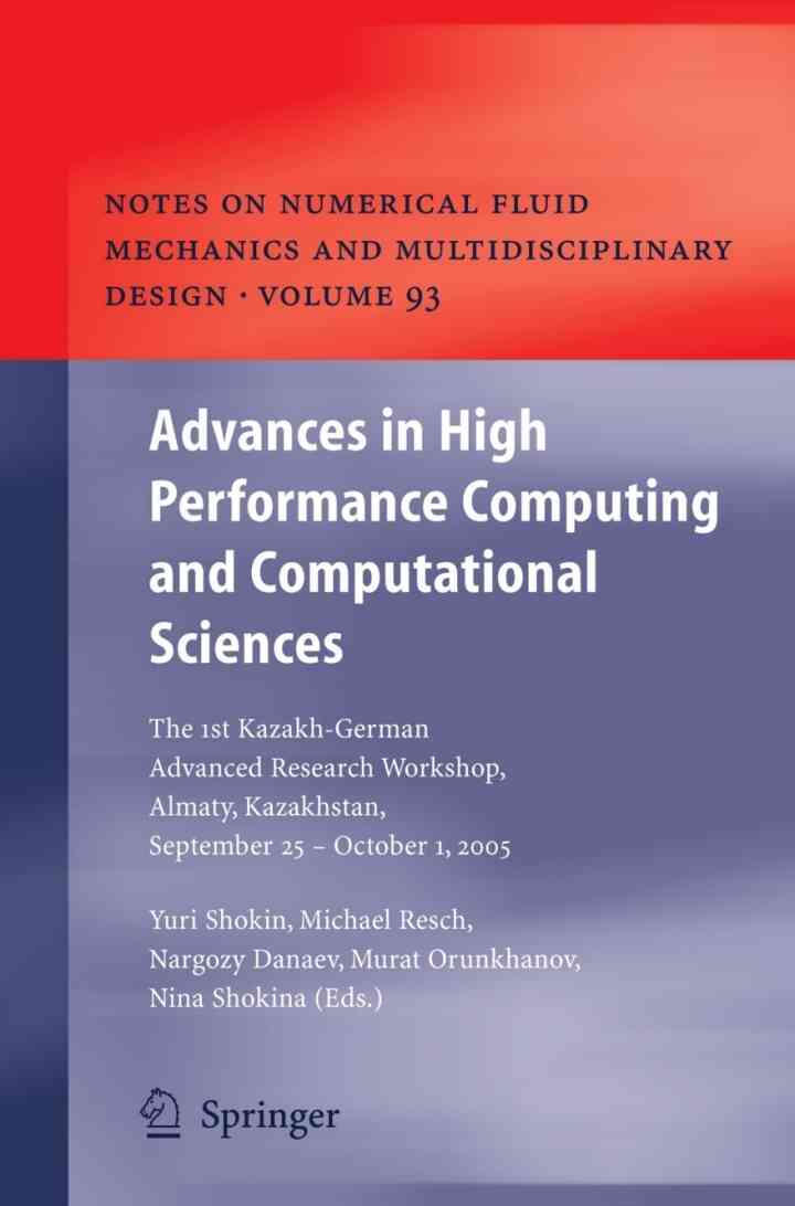 Advances in High Performance Computing and Computational Sciences: The 1st Kazakh-German Advanced Research Workshop, Almaty, Kazakhstan, September 25 to October 1, 2005 ebook