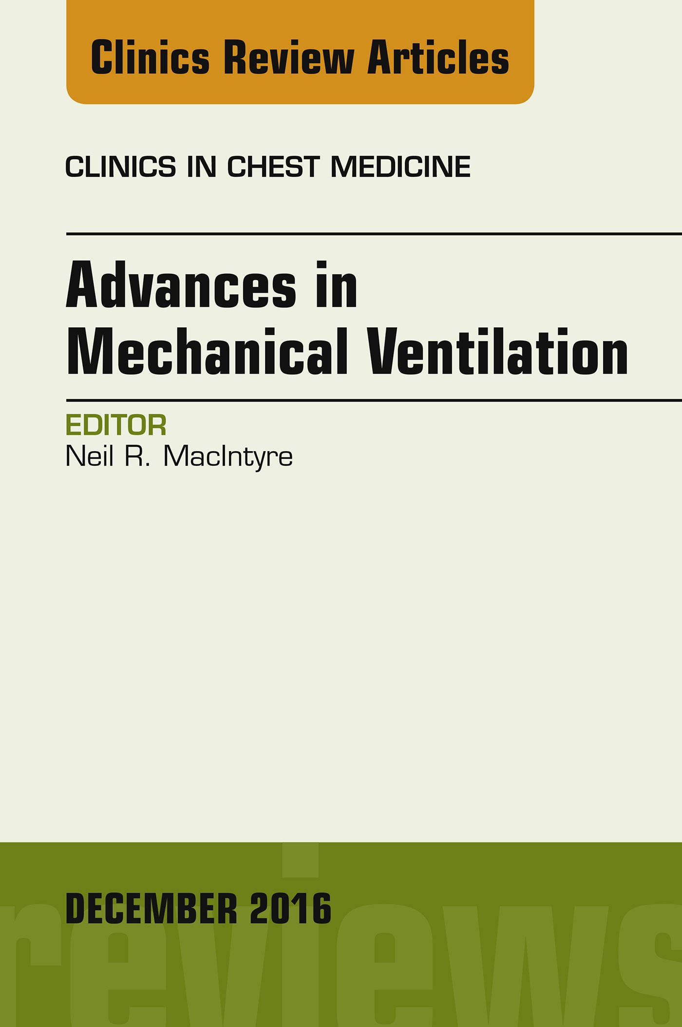 Advances in Mechanical Ventilation, An Issue of Clinics in Chest Medicine ebook