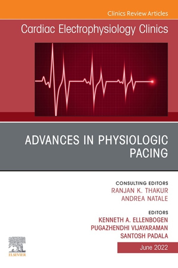 Advances in physiologic pacing, An Issue of Cardiac Electrophysiology Clinics ebook