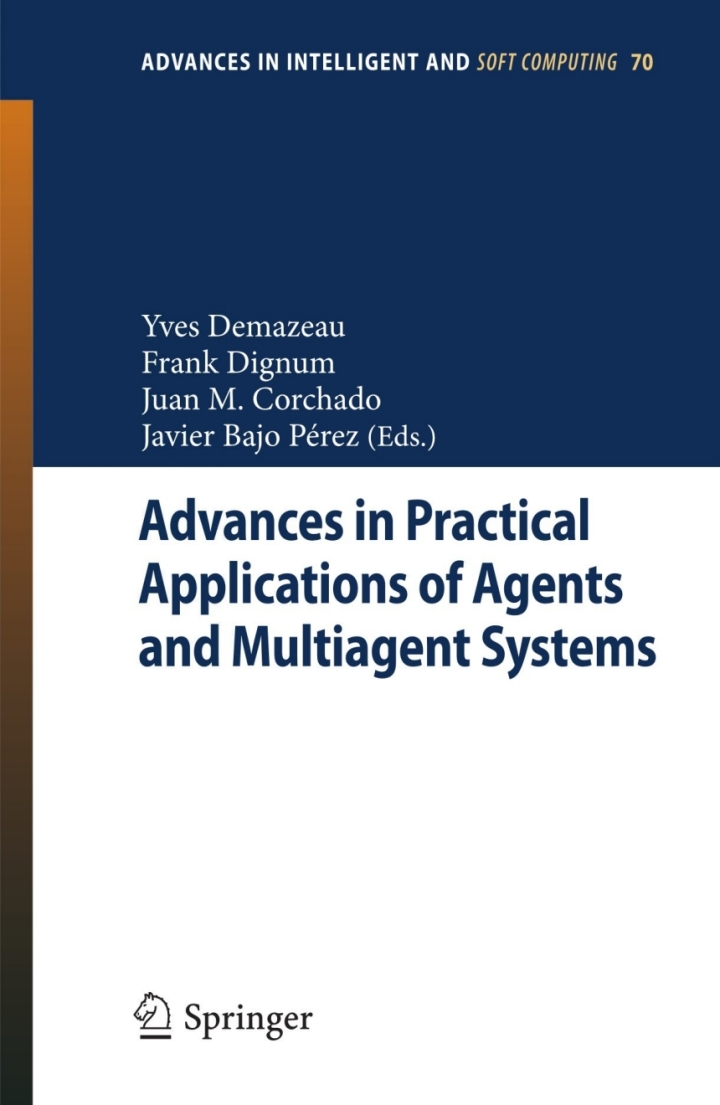 Advances in Practical Applications of Agents and Multiagent Systems: 8th International Conference on Practical Applications of Agents and Multiagent Systems (PAAMS'10) ebook