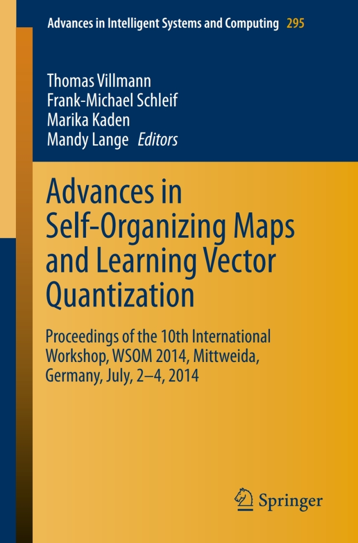 Advances in Self-Organizing Maps and Learning Vector Quantization: Proceedings of the 10th International Workshop, WSOM 2014, Mittweida, Germany, July, 2-4, 2014 ebook
