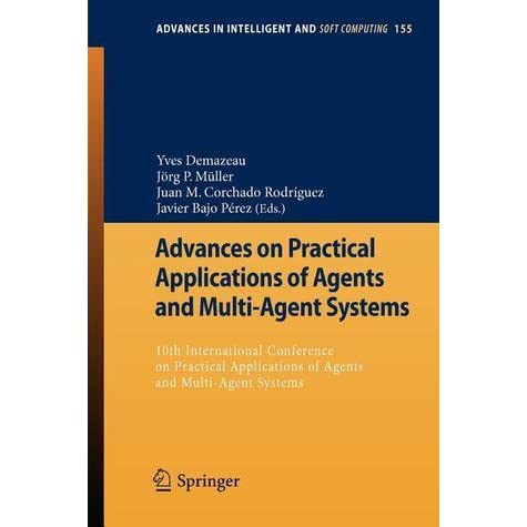 Advances on Practical Applications of Agents and Multi-Agent Systems: 10th International Conference on Practical Applications of Agents and Multi-Agent Systems ebook