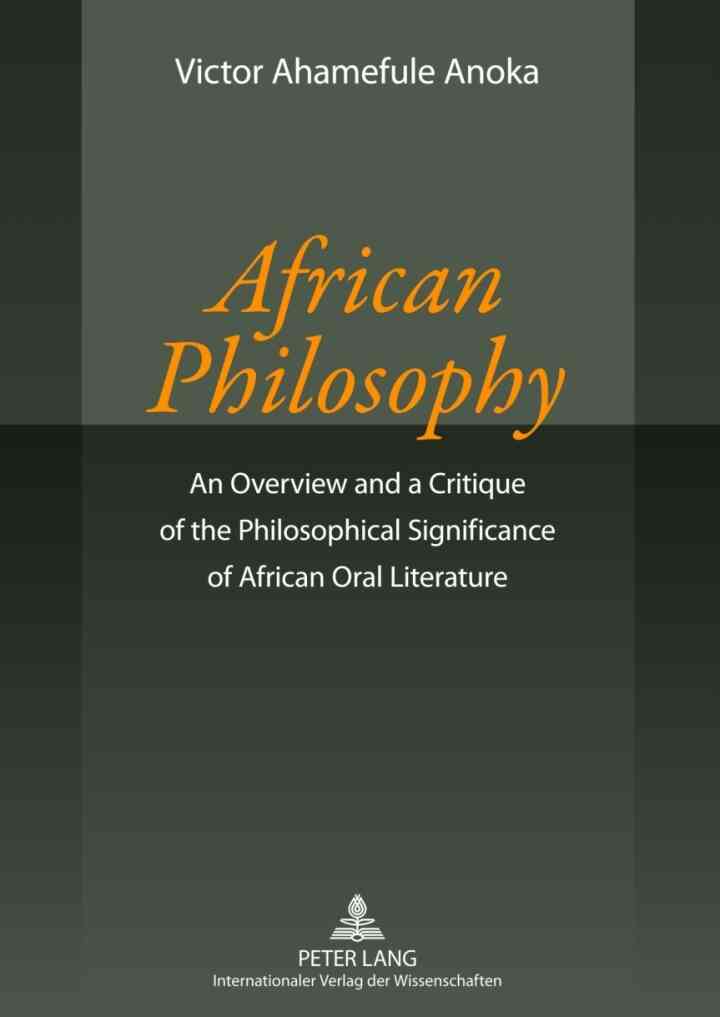 African Philosophy: An Overview and a Critique of the Philosophical Significance of African Oral Literature ebook