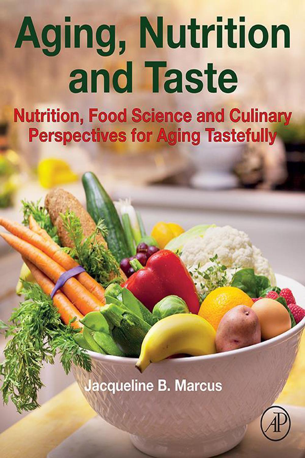Aging, Nutrition and Taste: Nutrition, Food Science and Culinary Perspectives for Aging Tastefully ebook