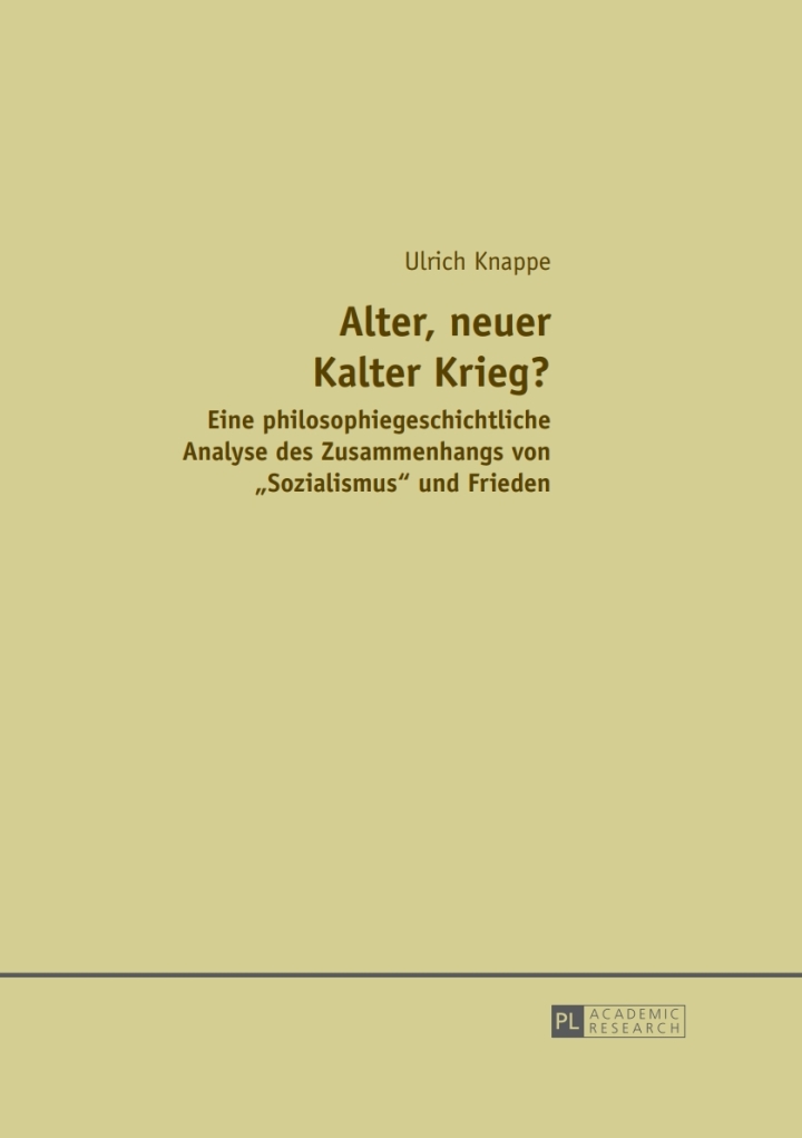 Alter, neuer Kalter Krieg?: Eine philosophiegeschichtliche Analyse des Zusammenhangs von �Sozialismus� und Frieden ebook