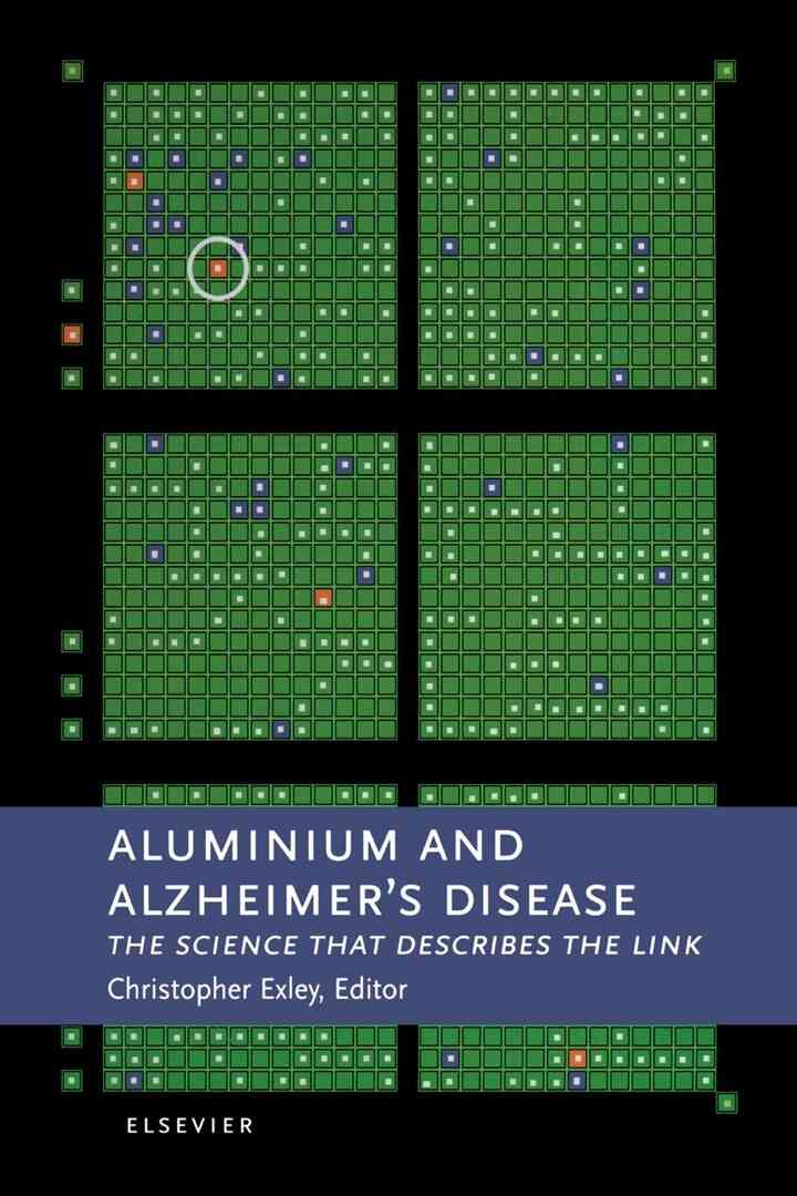 Aluminium and Alzheimer's Disease: The science that describes the link ebook