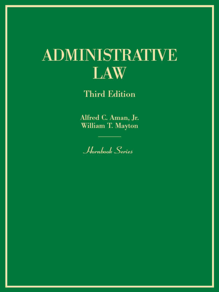 Aman and Mayton's Administrative Law (Hornbook Series), 3rd Edition ebook