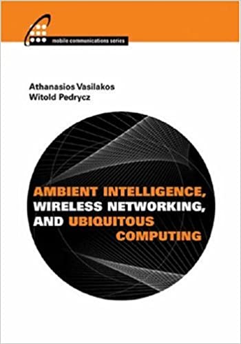 Ambient Intelligence, Wireless Networking, and Ubiquitous Computing ebook