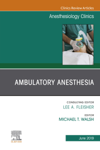 Ambulatory Anesthesia, An Issue of Anesthesiology Clinics ebook