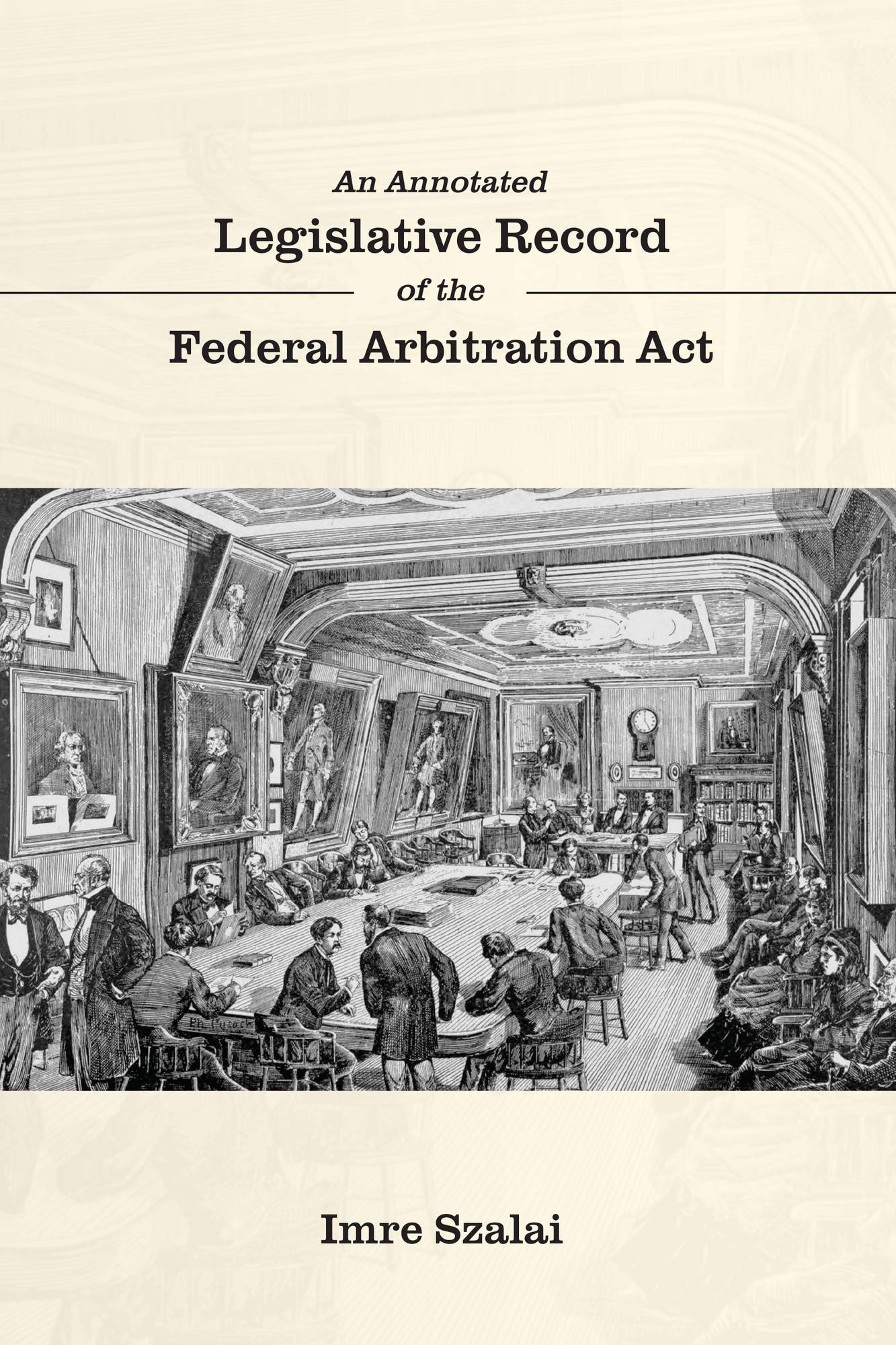 An Annotated Legislative Record of the Federal Arbitration Act ebook