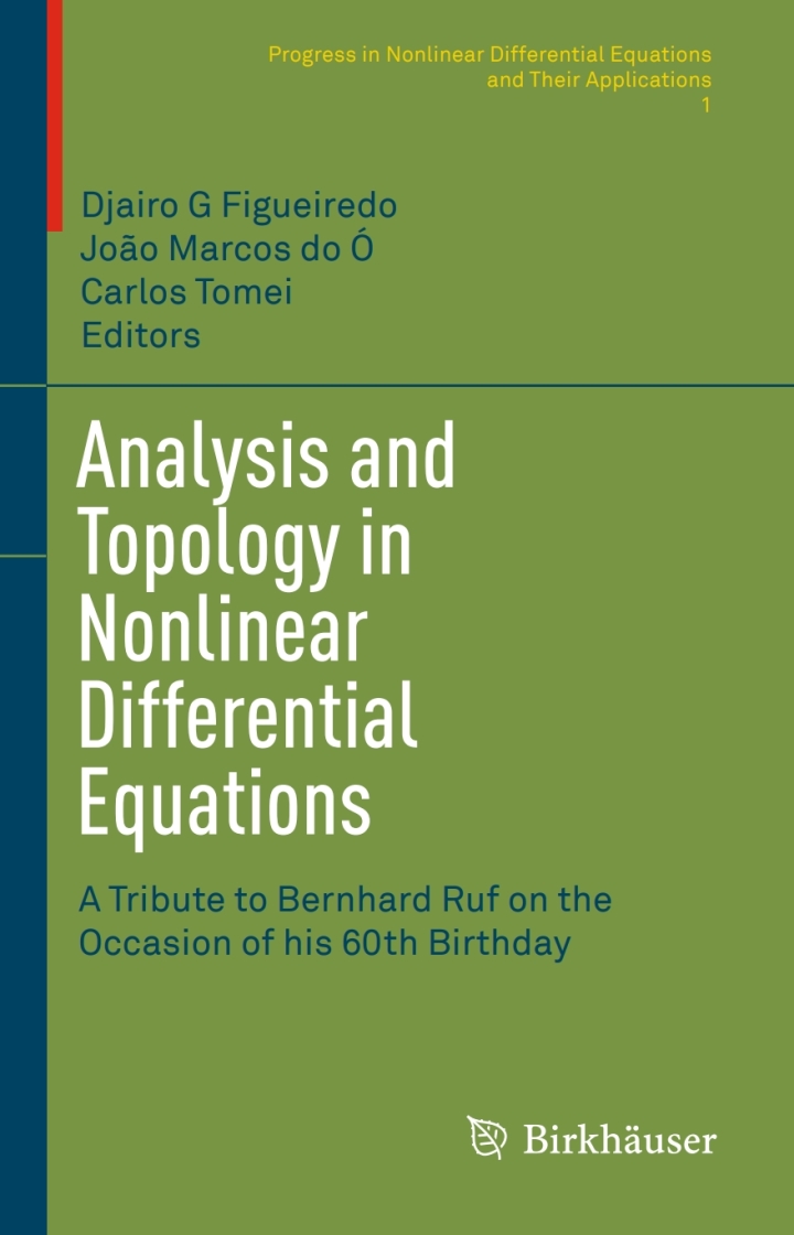 Analysis and Topology in Nonlinear Differential EquationsA Tribute to Bernhard Ruf on the Occasion of his 60th Birthday ebook