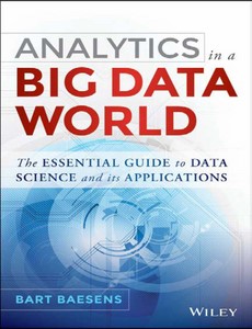 Analytics in a Big Data World The Essential Guide to Data Science and its Applications by Bart Baesens ebook