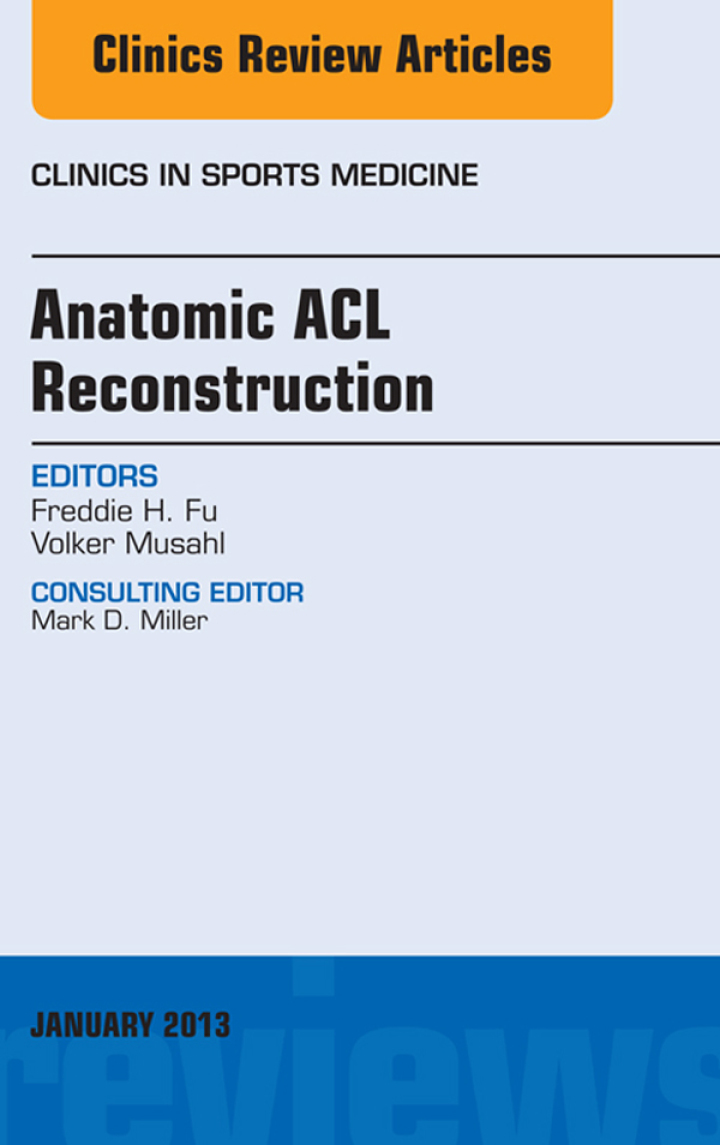 Anatomic ACL Reconstruction, An Issue of Clinics in Sports Medicine ebook