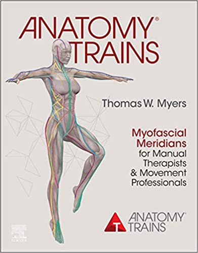 Anatomy Trains: Myofascial Meridians for Manual Therapists and Movement Professionals ebook
