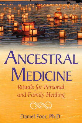 Ancestral Medicine: Rituals for Personal and Family Healing ebook