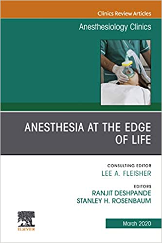 Anesthesia at the Edge of Life,An Issue of Anesthesiology Clinics E-Book ebook