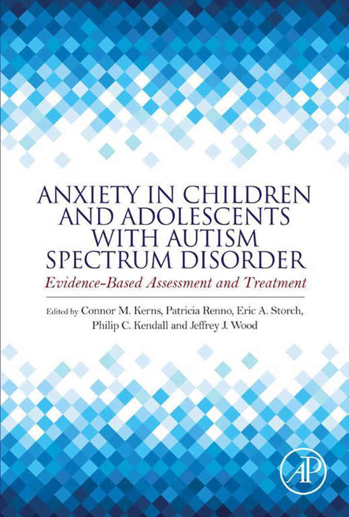 Anxiety in Children and Adolescents with Autism Spectrum Disorder: Evidence-Based Assessment and Treatment ebook