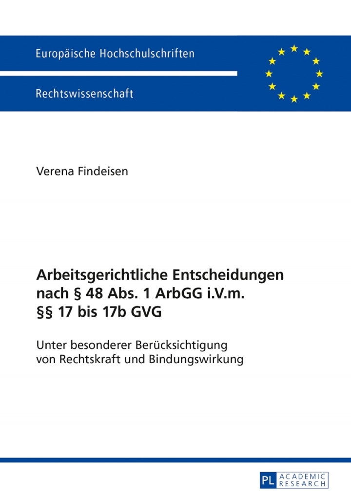 Arbeitsgerichtliche Entscheidungen nach � 48 Abs. 1 ArbGG i.V.m. �� 17 bis 17b GVG: Unter besonderer Beruecksichtigung von Rechtskraft und Bindungswirkung ebook