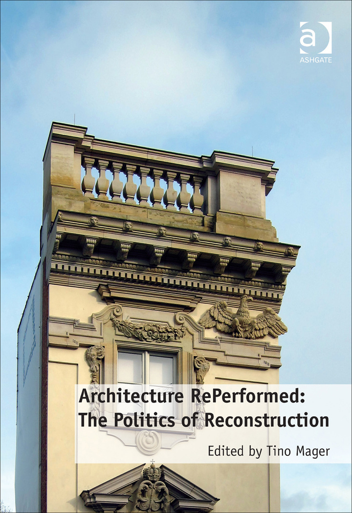 Architecture RePerformed: The Politics of Reconstruction ebook