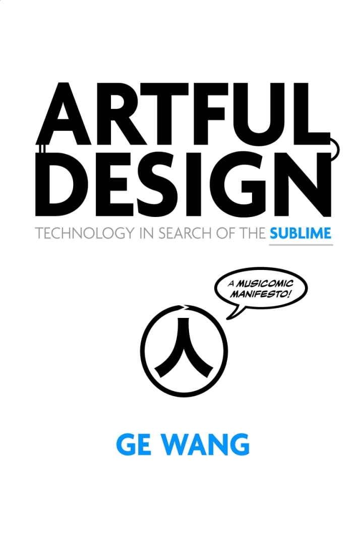 Artful Design 1st Edition: Technology in Search of the Sublime, A MusiComic Manifesto ebook