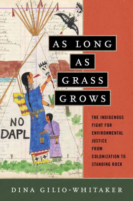 As Long as Grass Grows: The Indigenous Fight for Environmental Justice, from Colonization to Standing Rock ebook
