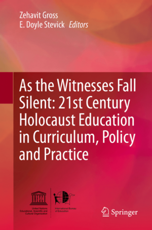 As the Witnesses Fall Silent: 21st Century Holocaust Education in Curriculum, Policy and Practice ebook
