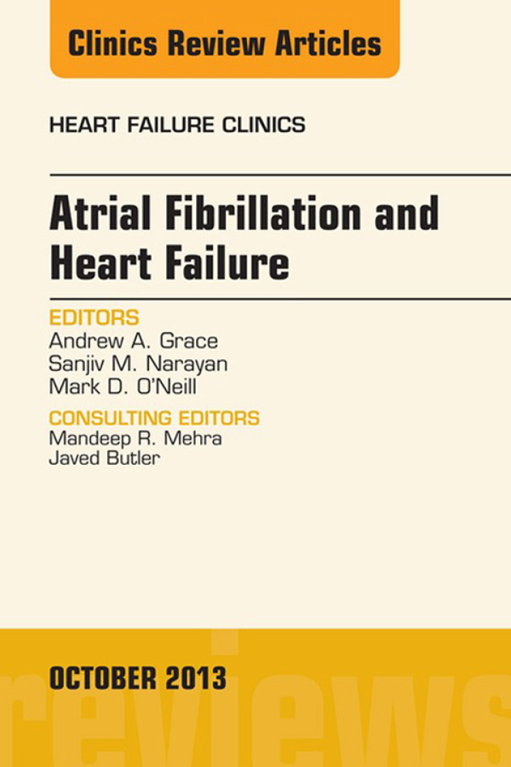 Atrial Fibrillation and Heart Failure, An Issue of Heart Failure Clinics ebook