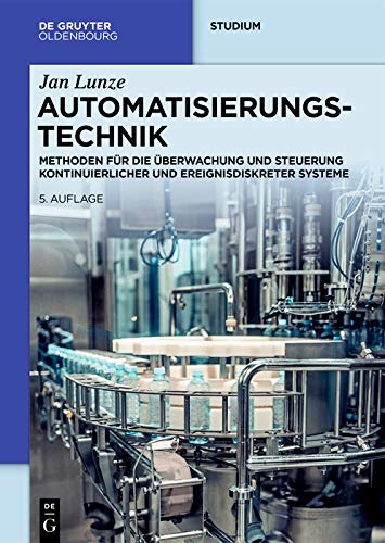 Automatisierungstechnik: Methoden f�r die �berwachung und Steuerung kontinuierlicher und ereignisdiskreter Systeme ebook