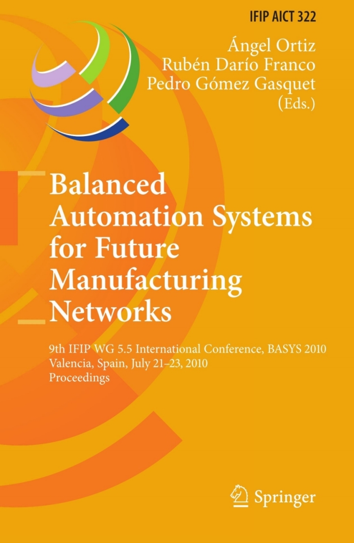Balanced Automation Systems for Future Manufacturing Networks: 9th IFIP WG 5.5 International Conference, BASYS 2010, Valencia, Spain, July 21-23, 2010, Proceedings ebook