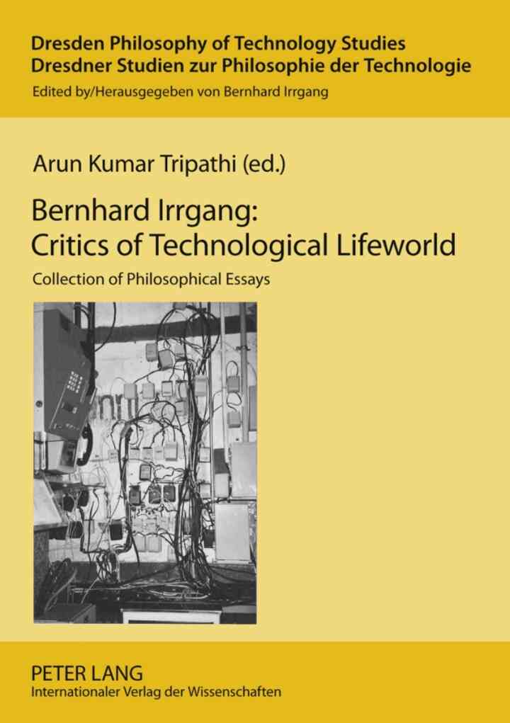 Bernhard Irrgang: Critics of Technological Lifeworld: Collection of Philosophical Essays ebook