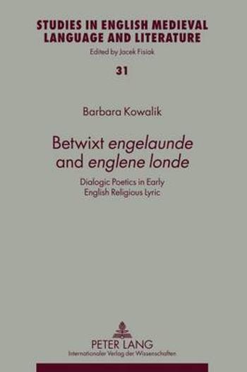 Betwixt �engelaunde� and �englene londe�: Dialogic Poetics in Early English Religious Lyric ebook