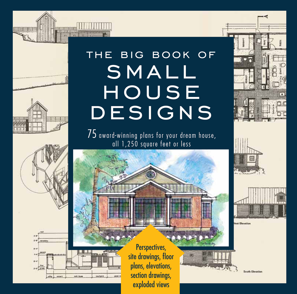 Big Book of Small House Designs: 75 Award-Winning Plans for Your Dream House, 1,250 Square Feet or Less ebook