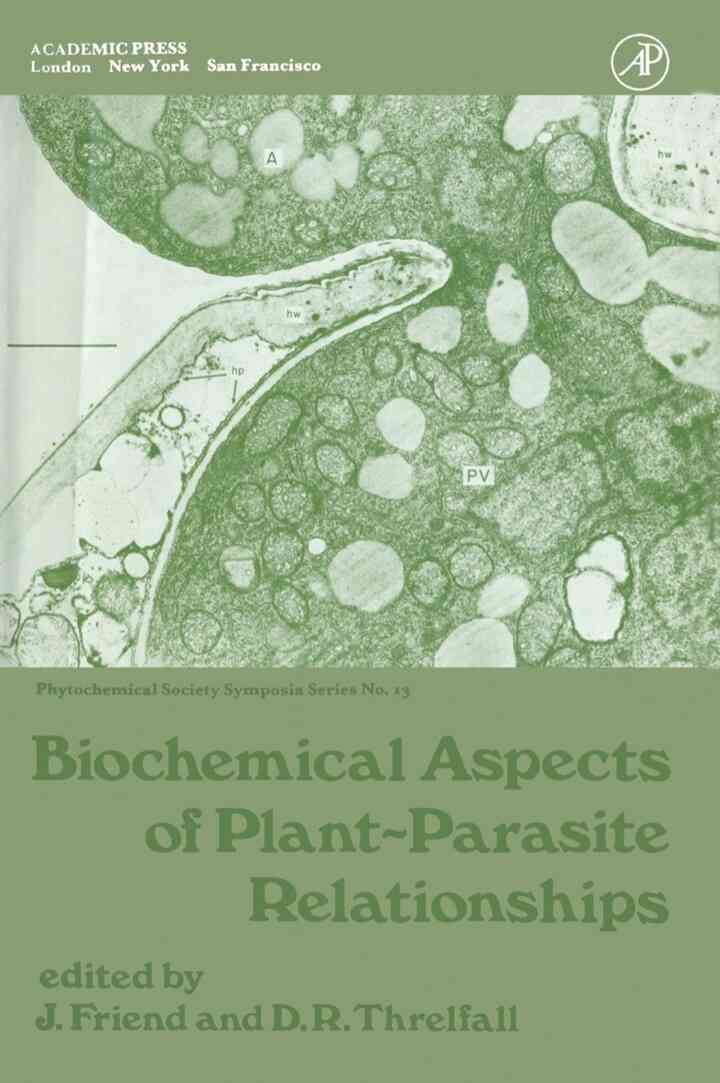 Biochemical Aspects of Plant-Parasite Relationships: Proceedings of The Phytochemical Society Symposium University of Hull,England April, 1975 ebook