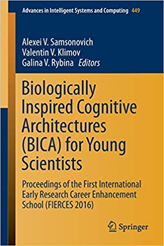 Biologically Inspired Cognitive Architectures (BICA) for Young Scientists: Proceedings of the First International Early Research Career Enhancement School (FIERCES 2016) ebook