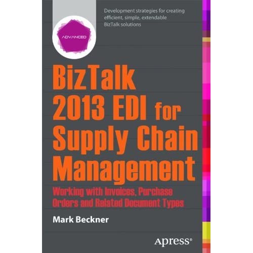 BizTalk 2013 EDI for Supply Chain Management: Working with Invoices, Purchase Orders and Related Document Types ebook
