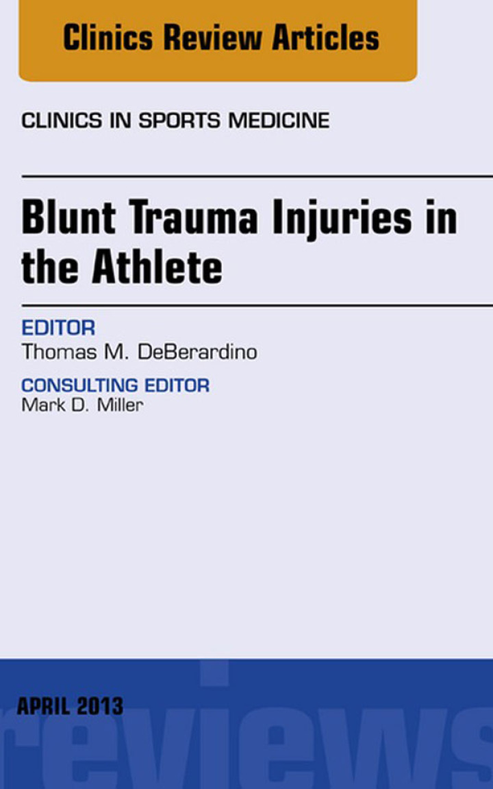 Blunt Trauma Injuries in the Athlete, An Issue of Clinics in Sports Medicine ebook
