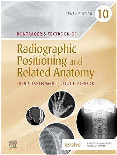 Bontrager's Textbook of Radiographic Positioning and Related Anatomy, 10th Edition ebook