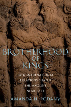 Brotherhood of Kings: How International Relations Shaped the Ancient Near East ebook