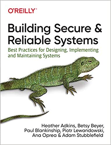 Building Secure and Reliable Systems: Best Practices for Designing, Implementing, and Maintaining Systems ebook
