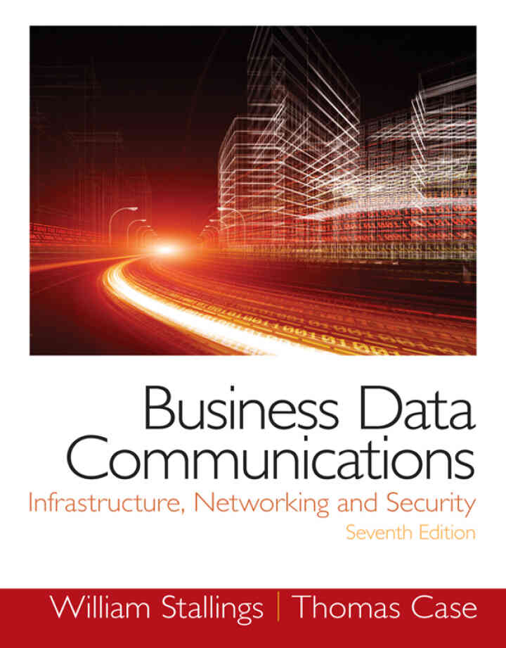Business Data Communications: Infrastructure, Networking and Security, 7th Edition ebook