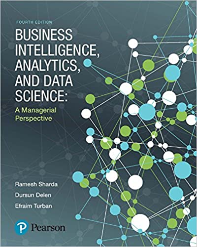 Business Intelligence, Analytics, and Data Science: A Managerial Perspective (4th Edition) ebook