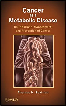 Cancer as a Metabolic Disease: On the Origin, Management, and Prevention of Cancer ebook