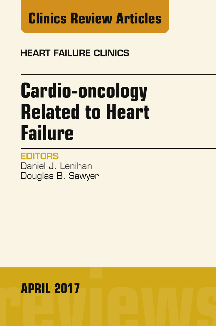 Cardio-oncology Related to Heart Failure, An Issue of Heart Failure Clinics ebook