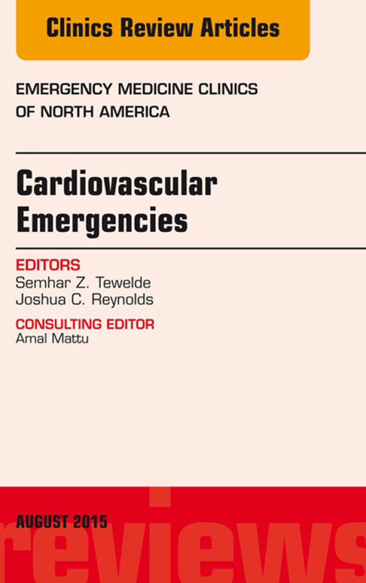 Cardiovascular Emergencies, An Issue of Emergency Medicine Clinics of North America ebook