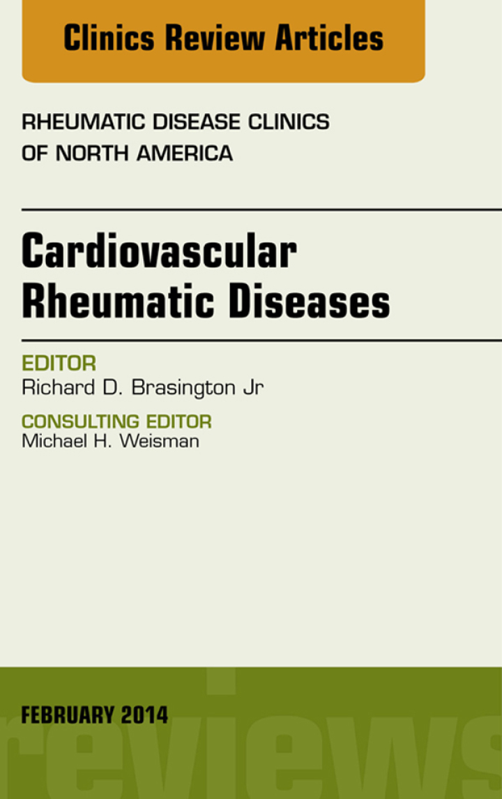 Cardiovascular Rheumatic Diseases, An Issue of Rheumatic Disease Clinics ebook