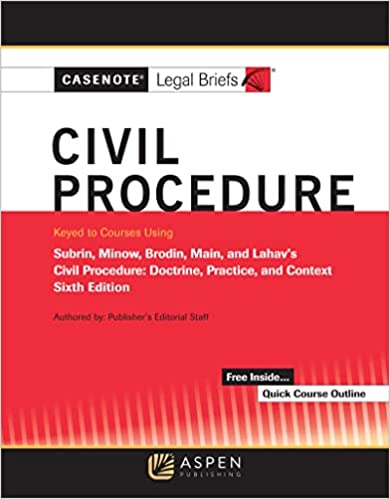 Casenote Legal Briefs for Civil Procedure Keyed to Subrin, Minow, Brodin, Main, and Lahav ebook
